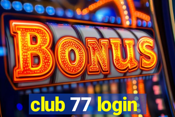 club 77 login